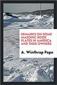 Remarks on Some Masonic Book Plates in America and Their Owners