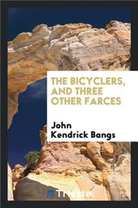 The Bicyclers, and Three Other Farces