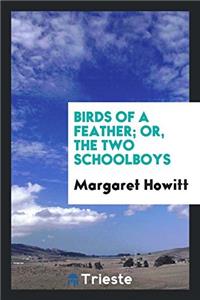 Birds of a Feather; Or, The Two Schoolboys