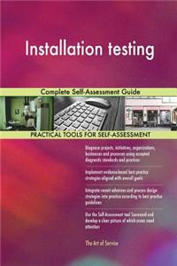 Installation testing Complete Self-Assessment Guide