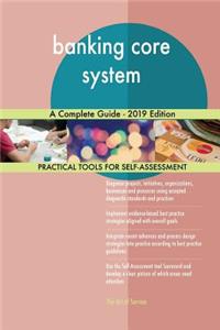 banking core system A Complete Guide - 2019 Edition