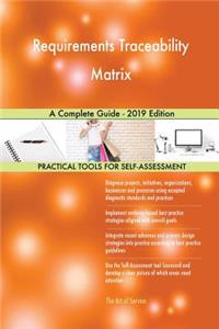 Requirements Traceability Matrix A Complete Guide - 2019 Edition