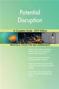 Potential Disruption A Complete Guide - 2019 Edition