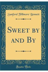 Sweet by and By (Classic Reprint)