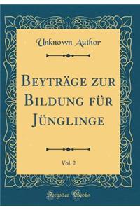 Beytrï¿½ge Zur Bildung Fï¿½r Jï¿½nglinge, Vol. 2 (Classic Reprint)