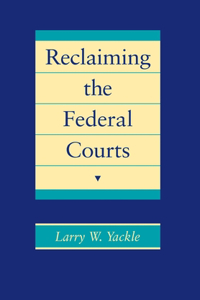 Reclaiming the Federal Courts