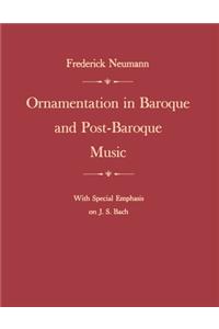 Ornamentation in Baroque and Post-Baroque Music, with Special Emphasis on J.S. Bach