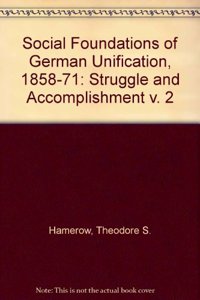 Social Foundations of German Unification, 1858-1871, Volume II