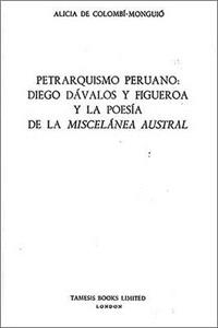 Petrarquismo Peruano: Diego Dávalos y Figueroa y la poesía de la 'Miscelánea Austral'