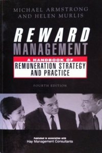 REWARD MANAGEMENT 4TH EDITION: A Handbook of Remunaration Strategy and Practice
