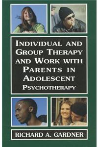Individual and Group Therapy and Work with Parents in Adolescent Psychotherapy