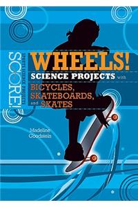 Wheels!: Science Projects with Bicycles, Skateboards, and Skates