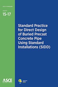 Standard Practice for Direct Design of Buried Precast Concrete Pipe Using Standard Installations (SIDD) (15-17)