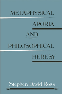 Metaphysical Aporia and Philosophical Heresy