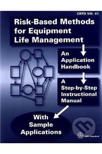 Risk-Based Methods for Equipment Life Management