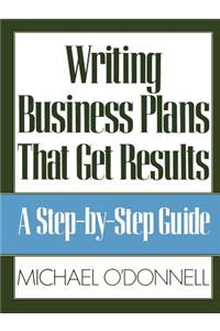 Writing Business Plans That Get Results