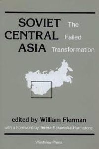 Soviet Central Asia: The Failed Transformation