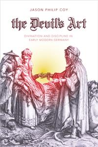 The Devil's Art: Divination and Discipline in Early Modern Germany