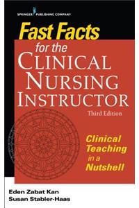 Fast Facts for the Clinical Nursing Instructor