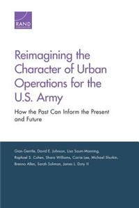 Reimagining the Character of Urban Operations for the U.S. Army