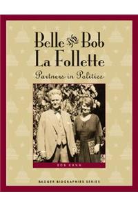 Belle and Bob La Follette: Partners in Politics