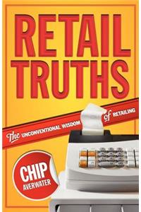 Retail Truths: The Unconventional Wisdom of Retailing