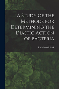 Study of the Methods for Determining the Diastic Action of Bacteria