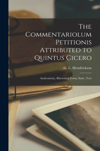 Commentariolum Petitionis Attributed to Quintus Cicero; Authenticity, Rhetorical Form, Style, Text