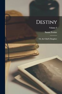 Destiny; Or, the Chief's Daughter; Volume 3