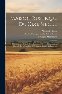 Maison Rustique Du Xixe Siècle: Encyclopédie D'agriculture Pratique ... Cours Élémentaire, Complet Et Méthodique D'économie Rurale, Volume 3...