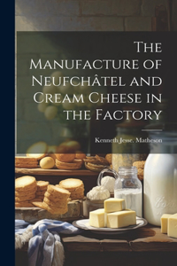 Manufacture of Neufchâtel and Cream Cheese in the Factory