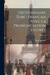 Dictionnaire Turc-français Avec La Prononciation Figurée; Volume 1