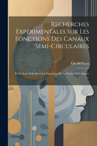 Recherches Expérimentales Sur Les Fonctions Des Canaux Semi-circulaires