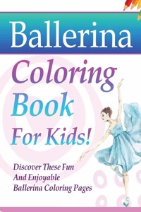 Ballerina Coloring Book For Kids!