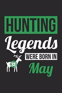 Hunting Notebook - Hunting Legends Were Born In May - Hunting Journal - Birthday Gift for Hunter