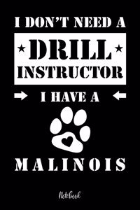 I don't need a Drill Instructor I have a Malinois Notebook