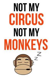 Not My Circus Not My Monkeys