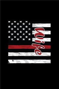 Wife: Lined Journal - Wife USA Flag Black Thin Red Line Firefighter Fireman Gift - Black Ruled Diary, Prayer, Gratitude, Writing, Travel, Notebook For Men