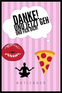 Danke, Jetzt Geh Und F*ck Dich!