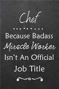 Chef Because Bad Ass Miracle Worker Isn't An Official Job Title