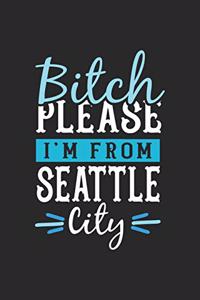 Bitch Please I'm From Seattle City