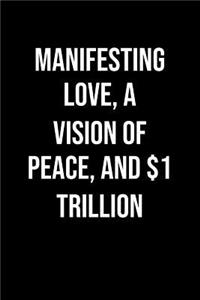 Manifesting Love A Vision Of Peace And 1 Trillion