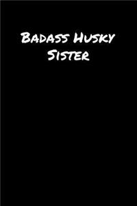 Badass Husky Sister