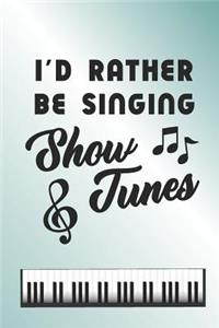 I'd Rather Be Singing Show Tunes: 2020 Weekly Planner And Organizer For Musical Theater Lovers