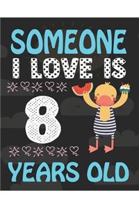 Someone I Love Is 8 Years Old