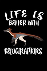 Life Is Better With Velociraptors