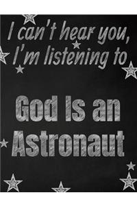 I can't hear you, I'm listening to God Is an Astronaut creative writing lined notebook
