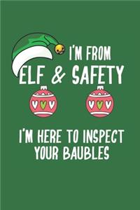 I'm From Elf & Safety I'm Here To Inspect Your Baubles