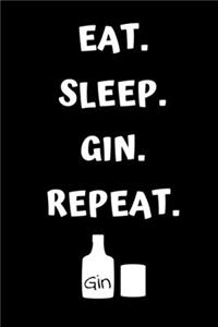 Eat Sleep Gin Repeat