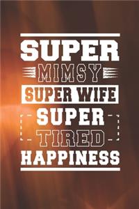 Super Mimsy Super Wife Super Tired Happiness